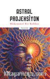 Astral Projeksiyon & Mükemmel Bir Rehber