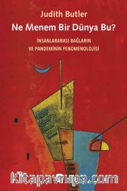 Ne Menem Bir Dünya Bu? <br /> İnsanlararası Bağların ve Pandeminin Fenomenolojisi