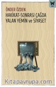 Hakikat-Sonrası Çağda Yalan Yemin ve Siyaset
