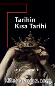 Tarihin Kısa Tarihi <br /> Antikiteden Günümüze Küresel Tarih Yazımı