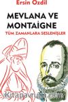 Mevlana ve Montaigne & Tüm Zamanlara Seslenişler