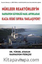 Nükleer Reaktörler’in Radyasyon Güvenliği Nasıl Artırılarak Kaza Riski Sıfıra Yaklaşıyor?