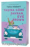 Yaşına Göre Davran, Eve Brown (Karton Kapak)