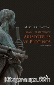 İslam Felsefesinde Aristoteles ve Plotinos
