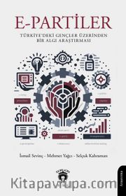 E-Partiler <br /> Türkiye’deki Gençler Üzerinden Bir Algı Araştırması