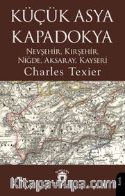 Küçük Asya - Kapadokya Nevşehir, Kırşehir, Niğde, Aksaray, Kayseri