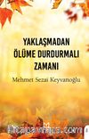 Yaklaşmadan Ölüme Durdurmalı Zamanı
