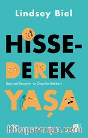 Hissederek Yaşa <br /> Duyusal Deneyim ve Öneriler Rehberi