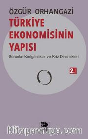 Türkiye Ekonomisinin Yapısı <br /> Sorunlar Kırılganlıklar ve Kriz Dinamikleri