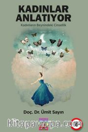 Kadınlar Anlatıyor <br /> Kadınların Beynindeki Cinsellik