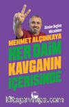 Her Daim Kavganın İçerisinde & Dünden Bugüne Mücadelem