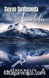 Suyun Şırıltısında Anadolu