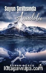 Suyun Şırıltısında Anadolu