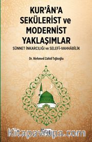 Kur'an'a Sekülerist ve Modernist Yaklaşımlar (Sünnet İnkarcılığı Ve Selefi Vahhabilik)