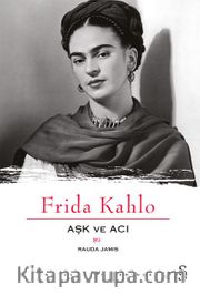 Aşk ve Acı / Frida Kahlo