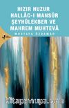 Hızır Huzur Hallacı Mansur Şeyhül Ekber ve Mahrem Muhteva
