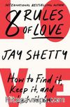 8 Rules of Love: How to Find it, Keep it and Let it Go