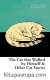 The Cat Who Walked by Himself and Other Cat Stories (Collins Classics)