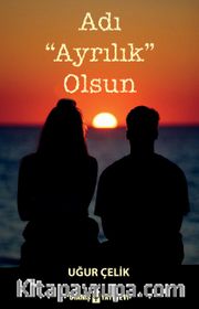 Adı “Ayrılık” Olsun