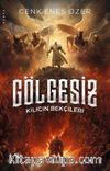 Gölgesiz Kılıcın Bekçileri / Hizmetkar Serisi 2. Kitap