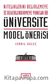Niteliklerini Belirlemeye ve Değerlendirmeye Yönelik Bir Üniversite Model Önerisi