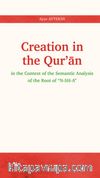 Creation in the Qur’ān & İn The Context Of The Semantic Analysis Of The Root Of “N-SH-A”