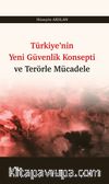 Türkiye’nin Yeni Güvenlik Konsepti ve Terörle Mücadele