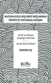 Mustafa Kutlu Beşlemesi Bağlamında Türkiye’de Toplumsal Değişme <br /> Bir Dil ve Edebiyat Sosyolojisi Denemesi-Mustafa Kutlu ile Mülakat