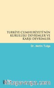 Türkiye Cumhuriyeti'nin Kuruluşu Devrimler ve Karşı Devrimler