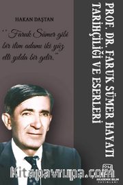 Prof. Dr. Faruk Sümer; Hayatı, Tarihçiliği ve Eserleri