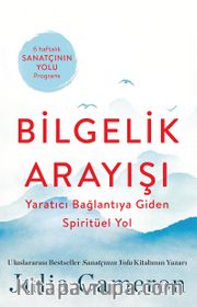 Bilgelik Arayışı <br /> Yaratıcı Bağlantıya Giden Spiritüel Yol