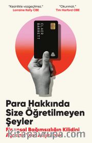 Para Hakkında Size Öğretilmeyen Şeyler <br /> Finansal Bağımsızlığın Kilidini Açacak Yedi Alışkanlık