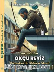Okçu Reyiz <br /> Postmodern Bir Metropol Masalı