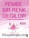 Pembe Bir Renk Değildir