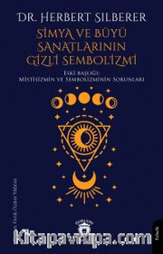 Simya ve Büyü Sanatlarının Gizli Sembolizmi