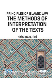 Principles of Islamic Law and the Methods of Interpretation of The Texts (Uṣūl Al-Fiqh)