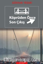 Köprüden Önce Son Çıkış
