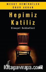 Hepimiz Katiliz <br /> Cinayet Sohbetleri