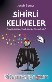 Sihirli Kelimeler <br /> İstediğinizi Elde Etmek İçin Ne Söylemelisiniz?