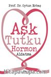 Aşk Tutku Hormon Aldatma	