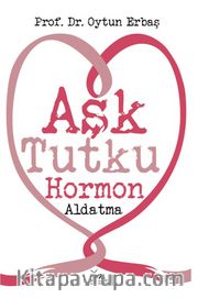 Aşk Tutku Hormon Aldatma	