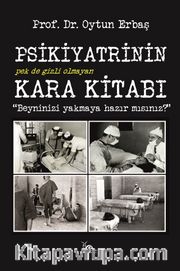 Psikiyatrinin Kara Kitabı <br /> Beyninizi Yakmaya Hazır mısınız?