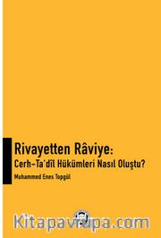 Rivayetten Raviye: Cerh-Ta'dil Hükümleri Nasıl Oluştu?