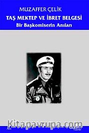 Taş Mektep ve İbret Belgeseli <br /> Bir Başkomiserin Anıları