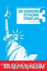 Bir Ekonomik Tetikçinin İtirafları 3 <br /> Küresel Kriz ve Büyük Resim