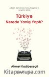 Türkiye Nerede Yanlış Yaptı?
