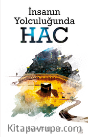 İnsanın Yolculuğunda Hac