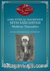 Şark İstiklal Mahkemesi Şeyh Said Davası Mahkeme Tutanakları