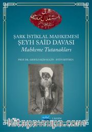 Şark İstiklal Mahkemesi Şeyh Said Davası Mahkeme Tutanakları