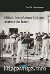 Müzik Sorunlarına Bakışta Atatürk’ün İzleri